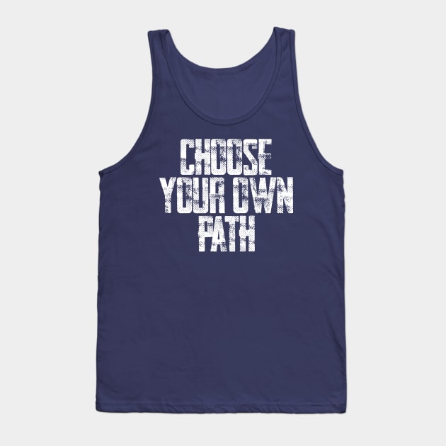 Choose Your Own Path Tank Top by BRAVOMAXXX